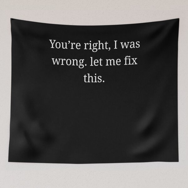 Item preview, You’re Right I WaWrong Let Me Fix This Quote designed and sold by MarlaMaloneShop.