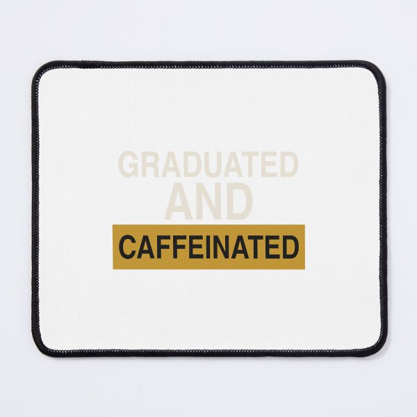 Item preview, Graduated and Caffeinated - Funny Grad designed and sold by KLIFT.
