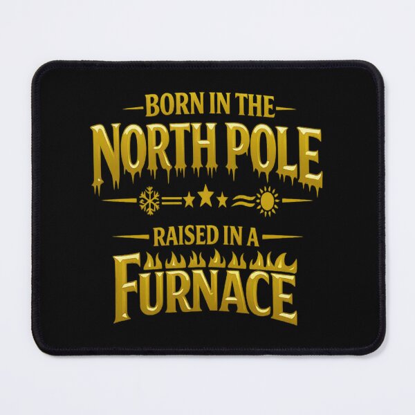 Item preview, HVAC Born in the North Pole Raised in a Furnace designed and sold by FrozenHeat97.