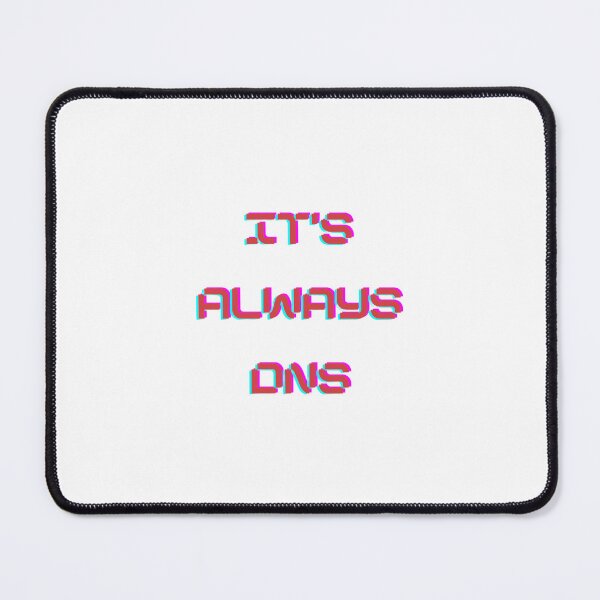 Item preview, It's Always DNS Funny Network Engineer IT Support designed and sold by cybertreat.