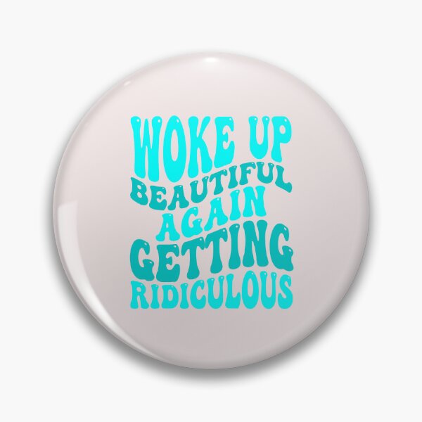 Item preview, Woke Up Beautiful Again Getting Ridiculous Sarcastic Humor designed and sold by ChuyenSuperx.