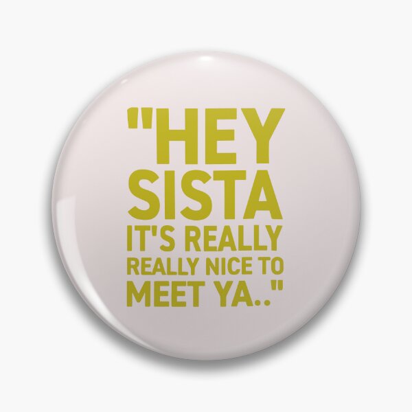Item preview, Hey Sista It's Really Really Nice To Meet Ya Funny Lyric . designed and sold by ChuyenSuperx.