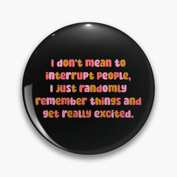 Item preview, I DON'T MEAN TO INTERRUPT...| adhd humor  designed and sold by thehappyintrovert .