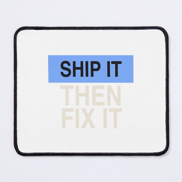 Item preview, Ship It Then Fix It - Startup Quote designed and sold by KLIFT.