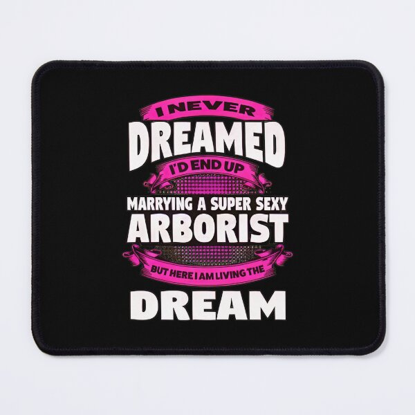 Item preview, Marrying An Arborist Living The Dream designed and sold by yetterbahulse.