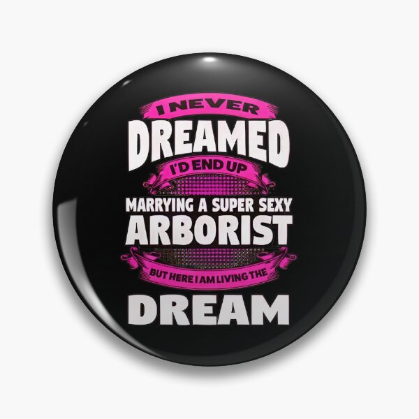 Item preview, Marrying An Arborist Living The Dream designed and sold by yetterbahulse.