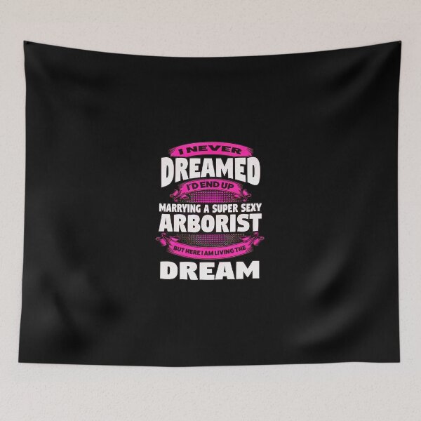 Item preview, Marrying An Arborist Living The Dream designed and sold by yetterbahulse.