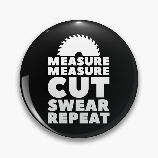 Item preview, Measure Measure Cut Swear Repeat Woodworking Saw Blade designed and sold by girodqfjollsv.