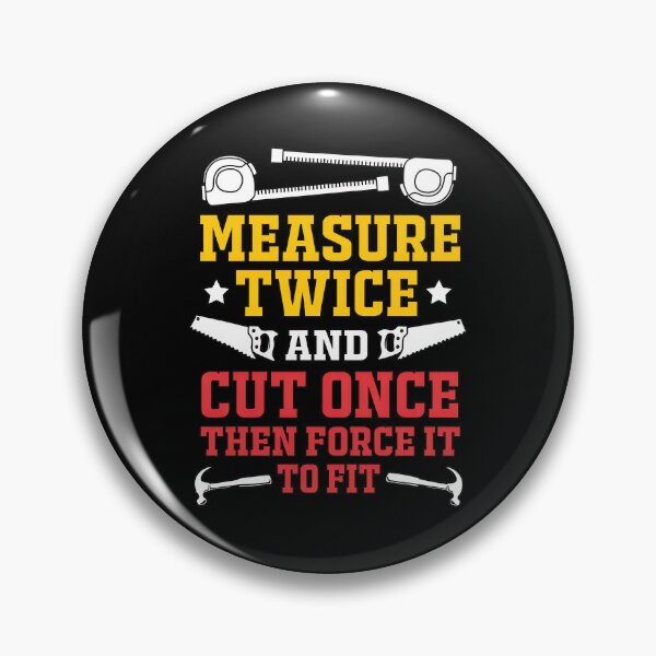 Item preview, Measure Twice Cut Once Force Fit Humor Tools Design designed and sold by styercfsamonam.