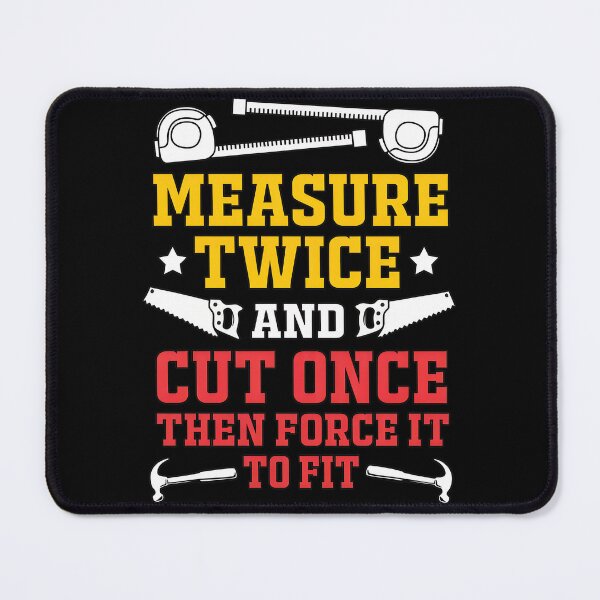 Item preview, Measure Twice Cut Once Force Fit Humor Tools Design designed and sold by styercfsamonam.