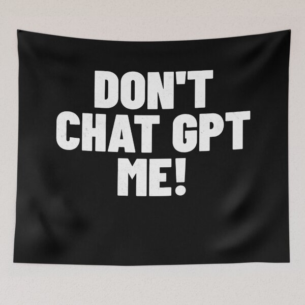 Item preview, Don't Chat GPT me! designed and sold by Primotees.