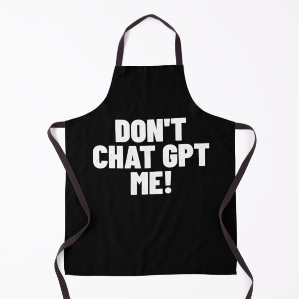 Item preview, Don't Chat GPT me! designed and sold by Primotees.
