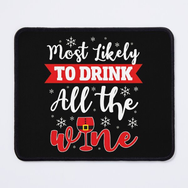 Item preview, Most Likely To Drink All The Wine Holiday Graphic designed and sold by styercfsamonam.