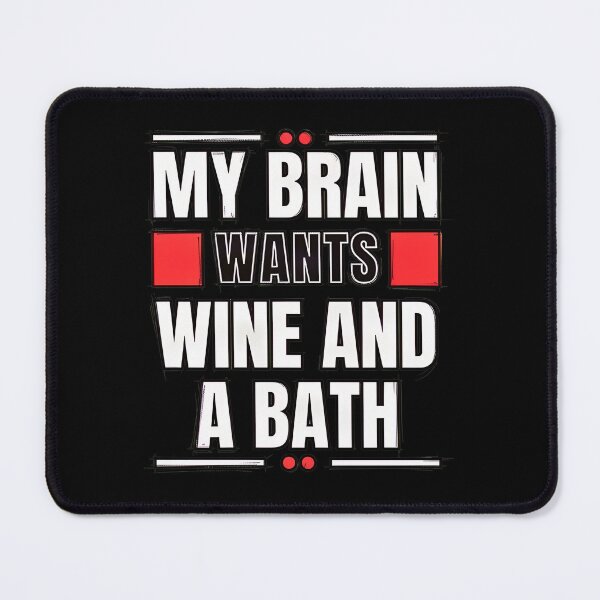 Item preview, My Brain Wants Wine And A Bath Funny Quote designed and sold by styercfsamonam.