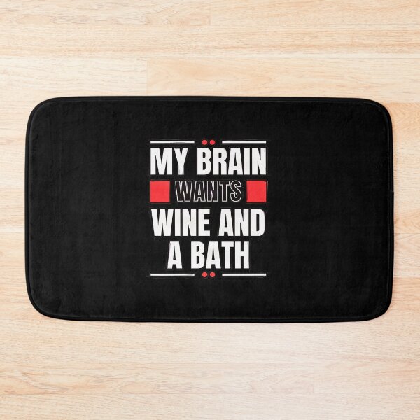 Item preview, My Brain Wants Wine And A Bath Funny Quote designed and sold by styercfsamonam.