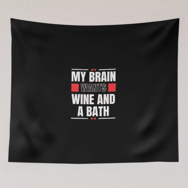 Item preview, My Brain Wants Wine And A Bath Funny Quote designed and sold by styercfsamonam.