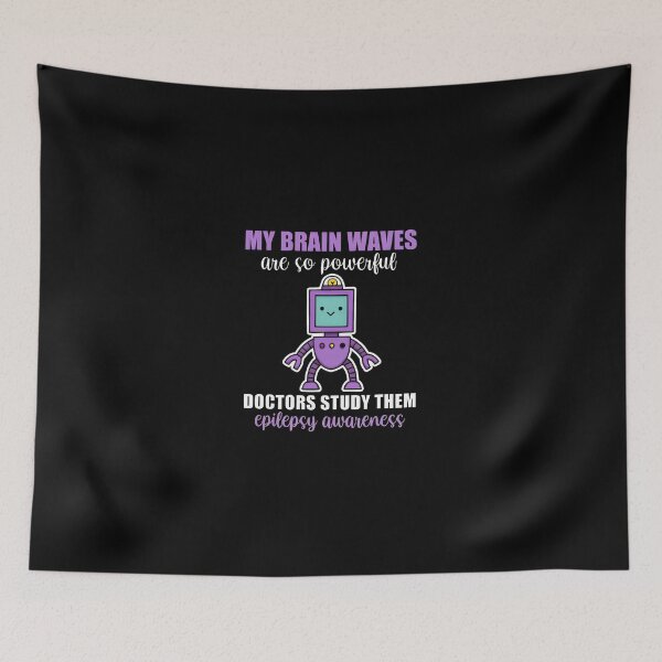 Item preview, My Brain Waves Are So Powerful Robot Epilepsy Awareness designed and sold by yetterbahulse.