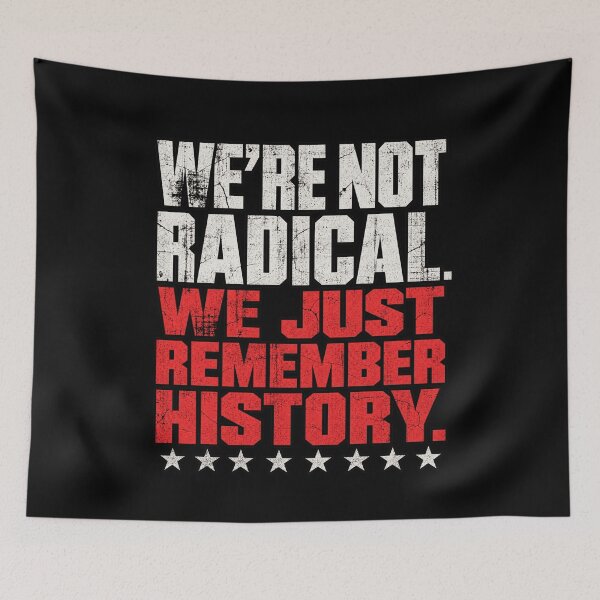 Item preview, Were Not Radical We Just Remember History Patriotic designed and sold by JapanSHP7.
