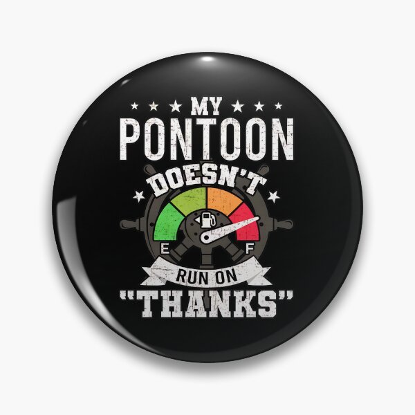 Item preview, My Pontoon Doesn't Run On Thanks Fuel Gauge Boating Humor designed and sold by luebkeorbonse.
