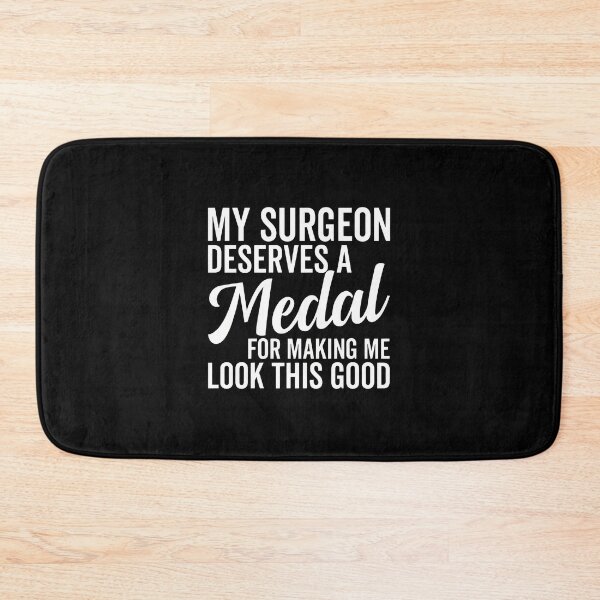 Item preview, My Surgeon Deserves A Medal For Making Me Look Good designed and sold by aranastkbussonx.