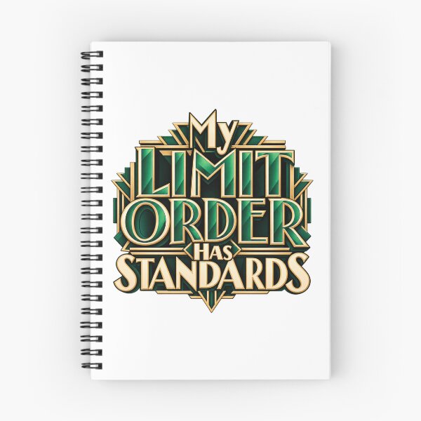 Item preview, My Limit Order Has Standards Art Deco Trading Humor designed and sold by VolatilityEdge.