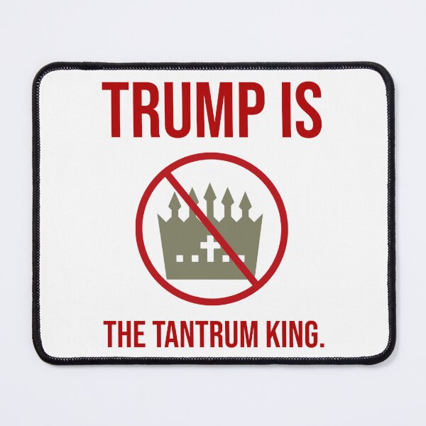 Item preview, Trump is the tantrum king. designed and sold by Rachel the Artist .