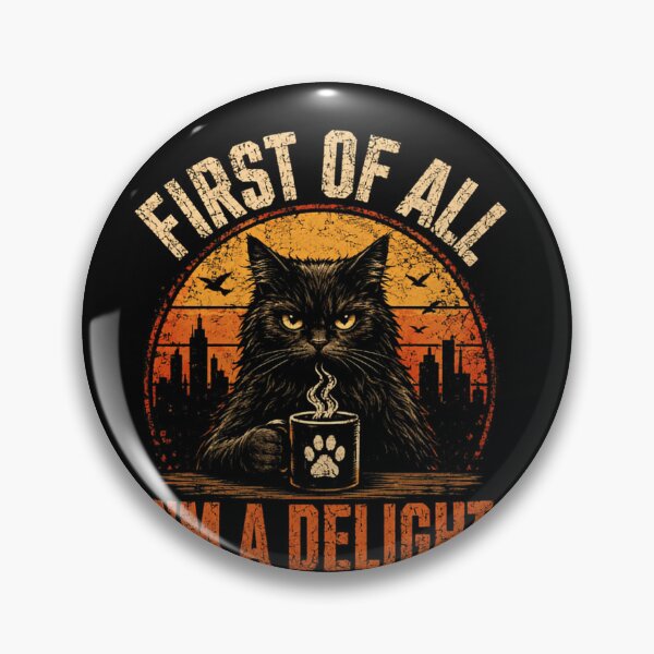Item preview, First Of All! I'm A Delight Cat Coffee Lover Sarcastic Humor designed and sold by JonesFlora2025.