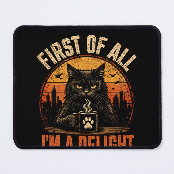 Item preview, First Of All! I'm A Delight Cat Coffee Lover Sarcastic Humor designed and sold by JonesFlora2025.