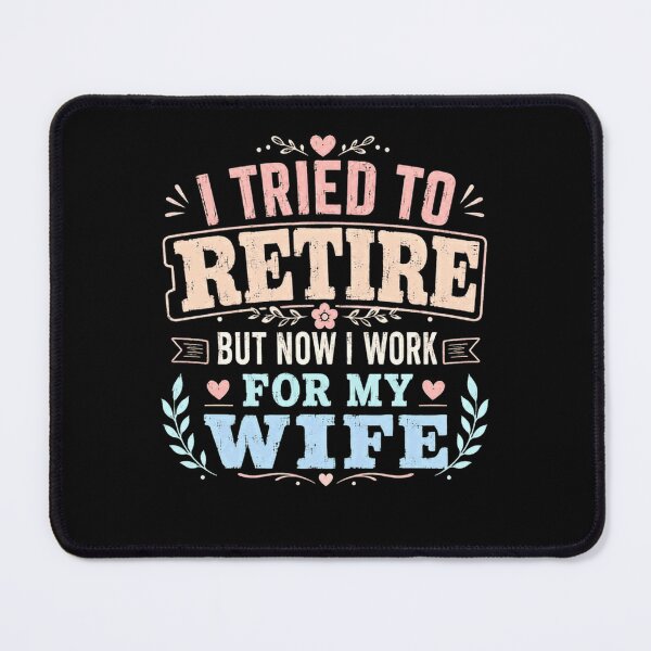 Item preview, I Tried To Retire But Now I Work For My Wife Funny Husband Retirement Spouse designed and sold by HumansStuck12.