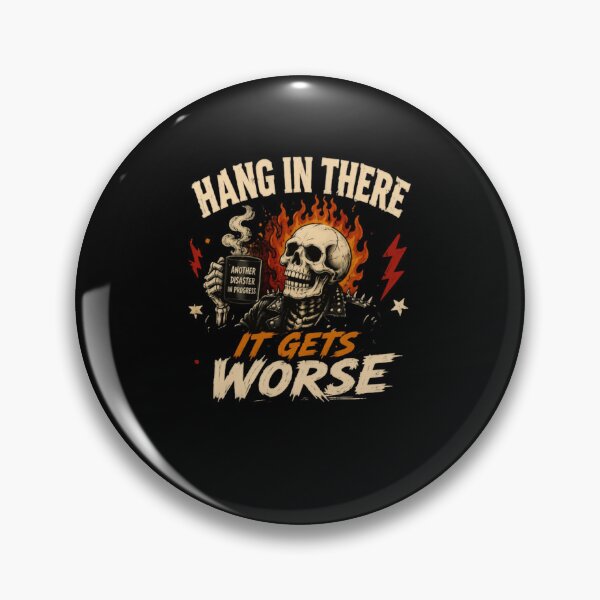 Item preview, Hang In There It Gets Worse Another Disaster In Progress Skull Dark Humor Sarcasm Quote designed and sold by HumansStuck12.