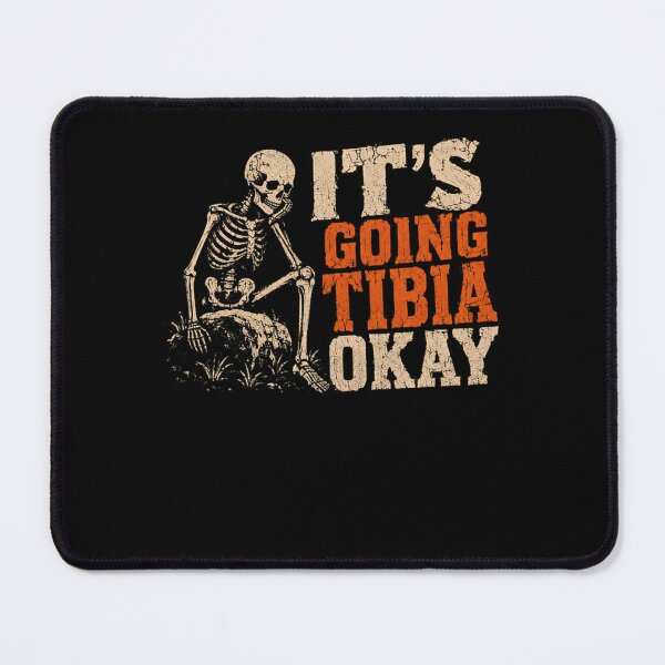 Item preview, It's Going Tibia Okay Skeleton Anatomy Pun Medical Humor designed and sold by HumansStuck12.