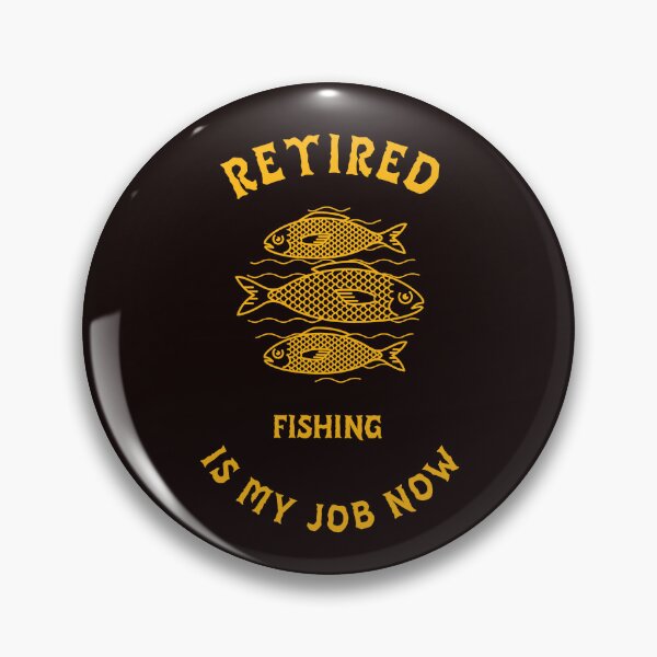 Item preview, RETIRED FISHING IS MY JOB NOW designed and sold by JamiesLocker.