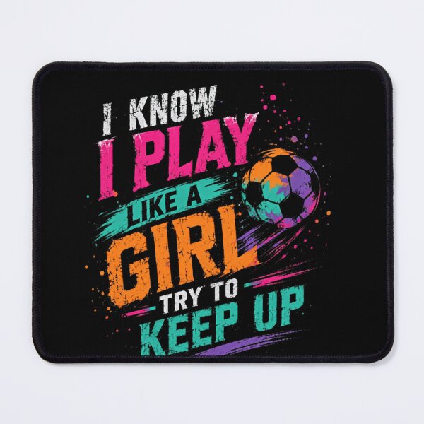 Item preview, I Know I Play Like A Girl Try To Keep Up Soccer Player Women Sports designed and sold by RetroMini2026.