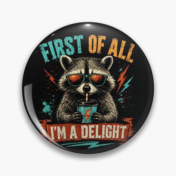 Item preview, First Of All I'm A Delight Raccoon Lover Sarcasm Humor Animal Fan designed and sold by JonesFlora2025.