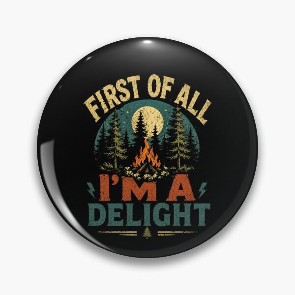 Item preview, First Of All I'm A Delight Funny Camping Adventure designed and sold by HumansStuck12.