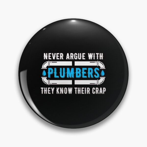 Item preview, Never Argue With Plumbers They Know Their Crap Funny designed and sold by rodkinsnscherre.