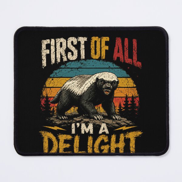Item preview, First Of All I'm A Delight Honey Badger Sarcastic Animal Lover Humor designed and sold by JonesFlora2025.
