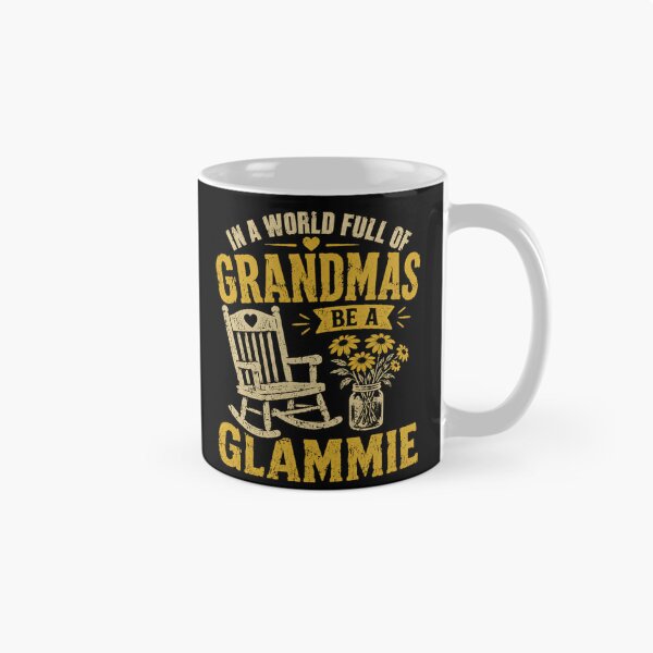 Item preview, In A World Full Of Grandmas Be A Glammie Glamorous Grandmother Nana Gigi Mimi designed and sold by HumansStuck12.