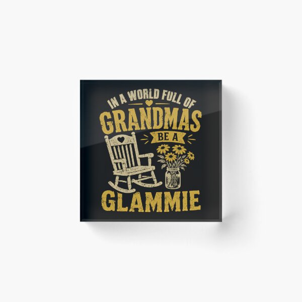 Item preview, In A World Full Of Grandmas Be A Glammie Glamorous Grandmother Nana Gigi Mimi designed and sold by HumansStuck12.