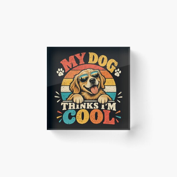 Item preview, My Dog Thinks I'm Cool Golden Retriever Owner Pet Lover designed and sold by SkeletonsDanger.