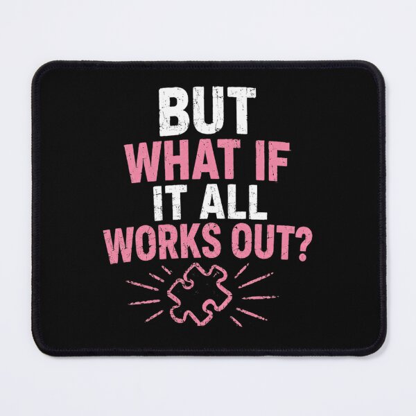 Item preview, But What If It All Works Out Positive Optimism Mental Health Motivation designed and sold by HumansStuck12.