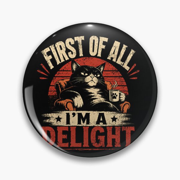 Item preview, First Of All I'm A Delight Cat Lover Pet Owner Funny Feline Humor designed and sold by JonesFlora2025.