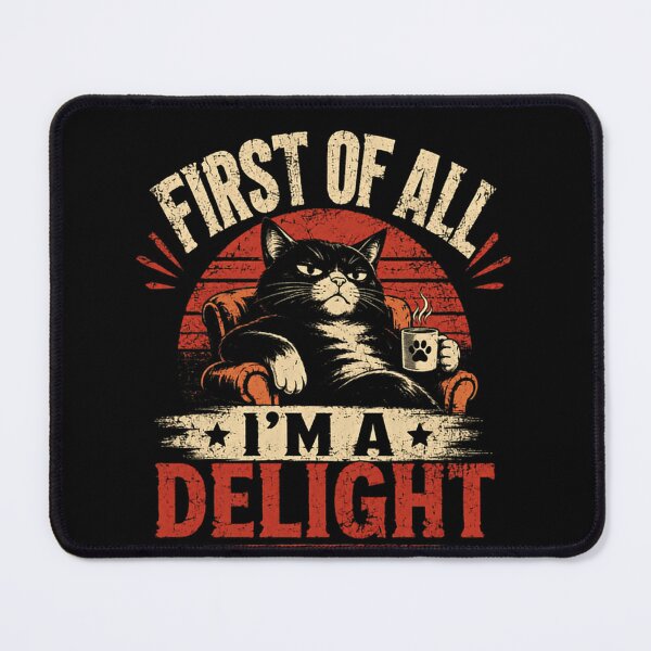 Item preview, First Of All I'm A Delight Cat Lover Pet Owner Funny Feline Humor designed and sold by JonesFlora2025.