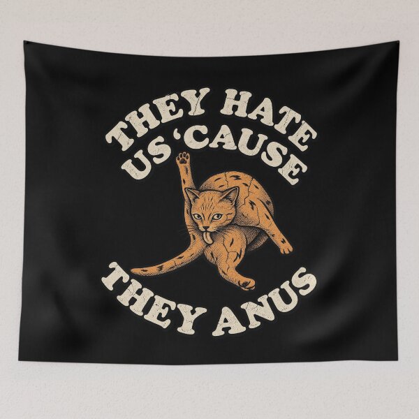 Item preview, They Hate Us Cause They Anus Funny Cat Meme designed and sold by lionSutuShop.