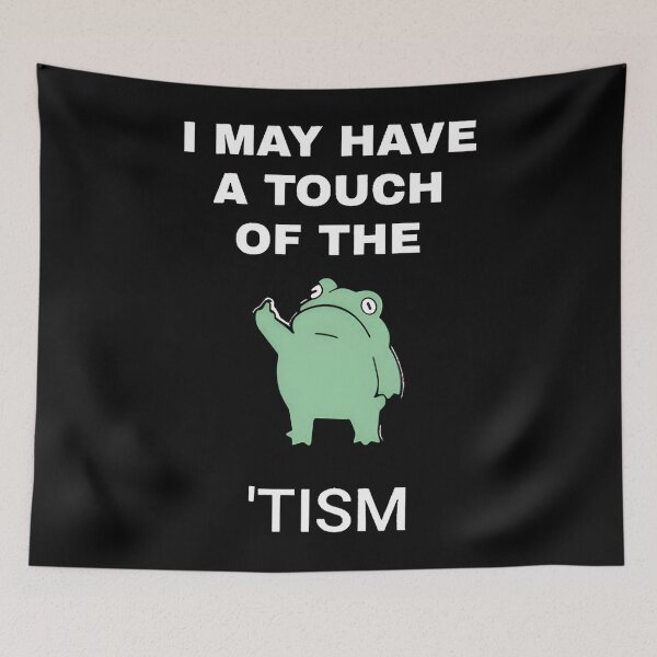 Item preview, I May Have A Touch Of The Tism designed and sold by ElainaShelton.