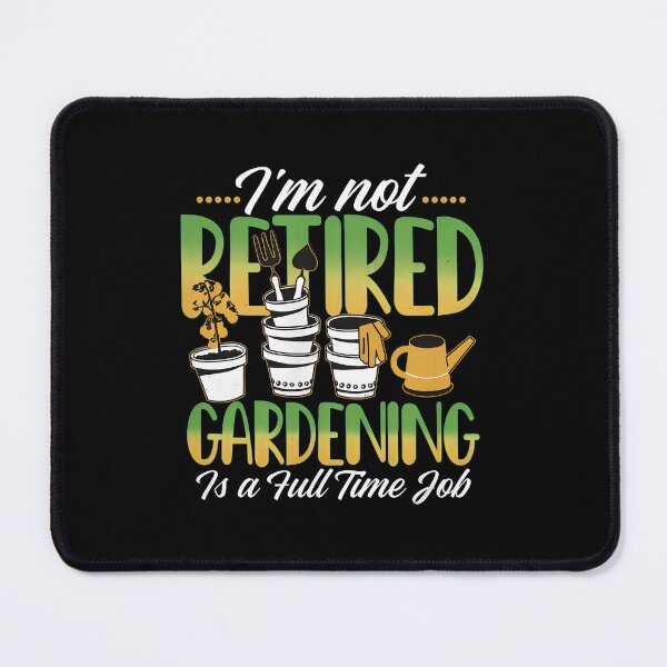 Item preview, Not Retired Gardening Is A Full Time Job designed and sold by fussyrhobin.