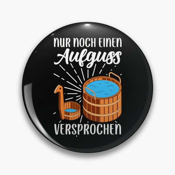 Item preview, Nur noch einen Aufguss Versprochen German Sauna Humor designed and sold by raidscdabne.
