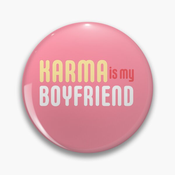 Artikelvorschau, KARMA IS MY BOYFRIEND entworfen und verkauft von GeeklyShirts.