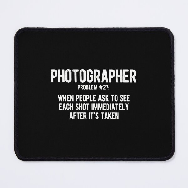 Item preview, Photographer Problem 27 Funny Photography designed and sold by fussyrhobin.