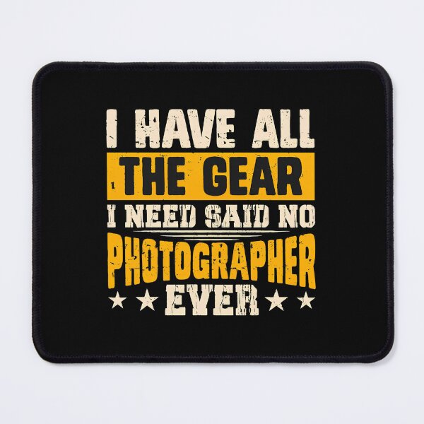 Item preview, Photographer Gear Humor Saying Design designed and sold by hippleviquayle.